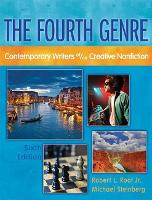 Fourth Genre, The: Contemporary Writers of/on Creative Nonfiction
