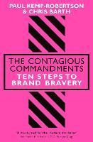 Contagious Commandments, The: Ten Steps to Brand Bravery