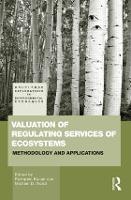 Valuation of Regulating Services of Ecosystems: Methodology and Applications