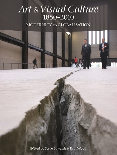 Art & Visual Culture 1850�2010: Modernity to Globalisation