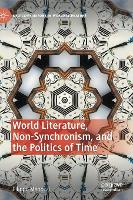 World Literature, Non-Synchronism, and the Politics of Time (ePub eBook)