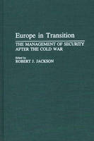 Europe in Transition: The Management of Security after the Cold War