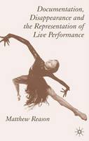 Documentation, Disappearance and the Representation of Live Performance