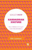 Kardashian Kulture: How Celebrities Changed Life in the 21st Century
