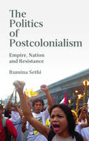 The Politics of Postcolonialism: Empire, Nation and Resistance (PDF eBook)