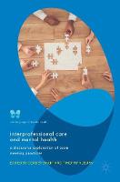 Interprofessional Care and Mental Health: A Discursive Exploration of Team Meeting Practices (ePub eBook)