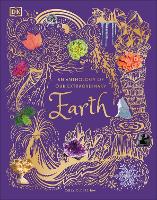 Anthology of Our Extraordinary Earth, An: Discover the Awe-Inspiring Wonders of Planet Earth