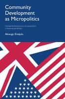 Community Development as Micropolitics: Comparing Theories, Policies and Politics in America and Britain (PDF eBook)