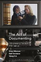 Act of Documenting, The: Documentary Film in the 21st Century