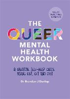 Queer Mental Health Workbook, The: A Creative Self-Help Guide Using CBT, CFT and DBT