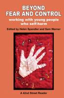 Beyond Fear and Control: Working with Young People Who Self Harm