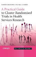 Practical Guide to Cluster Randomised Trials in Health Services Research, A