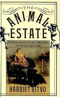 Animal Estate, The: The English and Other Creatures in Victorian England