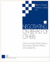 Negotiating on Behalf of Others: Advice to Lawyers, Business Executives, Sports Agents, Diplomats, Politicians, and Everybody Else (PDF eBook)