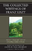 The Collected Writings of Franz Liszt: Essays and Letters of a Traveling Bachelor of Music (PDF eBook)