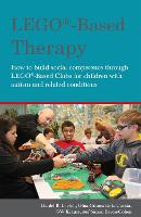  LEGO-Based Therapy: How to build social competence through LEGO-based Clubs for children with autism and related...