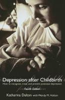 Depression after Childbirth: How to Recognize, Treat, and Prevent Postnatal Depression