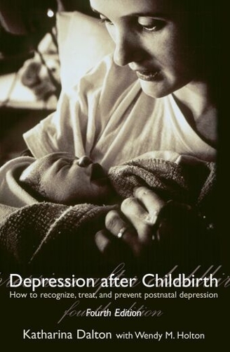 Depression after Childbirth: How to Recognize, Treat, and Prevent Postnatal Depression