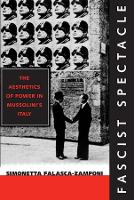 Fascist Spectacle: The Aesthetics of Power in Mussolini's Italy (ePub eBook)