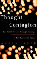 Thought Contagion: How Belief Spreads Through Society: The New Science Of Memes