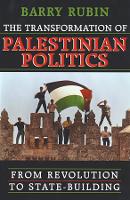 Transformation of Palestinian Politics, The: From Revolution to State-Building