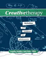 Creative Therapy: Activities with Children and Adolescents