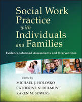 Social Work Practice with Individuals and Families: Evidence-Informed Assessments and Interventions