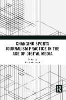 Changing Sports Journalism Practice in the Age of Digital Media