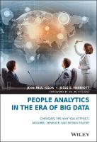  People Analytics in the Era of Big Data: Changing the Way You Attract, Acquire, Develop, and...