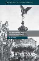 Wolfenden's Witnesses: Homosexuality in Postwar Britain