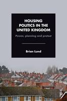 Housing Politics in the United Kingdom: Power, Planning and Protest