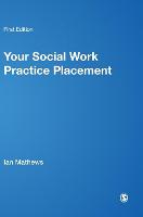 Your Social Work Practice Placement: From Start to Finish