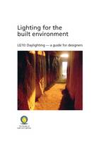 LG10 Daylighting - A Guide for Designers: Lighting for the Built Environment