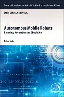 Autonomous Mobile Robots: Planning, Navigation and Simulation