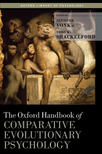 Oxford Handbook of Comparative Evolutionary Psychology, The