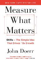 Measure What Matters: The Simple Idea that Drives 10x Growth