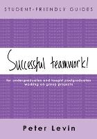 Successful Teamwork!: For undergraduates and taught postgraduates working on group projects (PDF eBook)