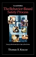 Behavior-Based Safety Process, The: Managing Involvement for an Injury-Free Culture