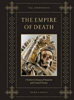 Empire of Death, The: A Cultural History of Ossuaries and Charnel Houses