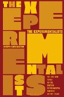 Experimentalists, The: The Life and Times of the British Experimental Writers of the 1960s