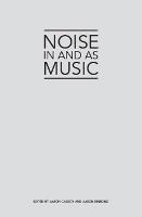 Noise in and as Music
