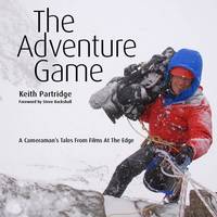 The Adventure Game: A Cameraman's Tales from Films at the Edge (text only) (ePub eBook)