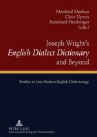 Joseph Wrights English Dialect Dictionary and Beyond: Studies in Late Modern English Dialectology
