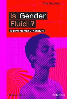 Is Gender Fluid?: A primer for the 21st century