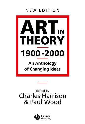 Art in Theory 1900 - 2000: An Anthology of Changing Ideas