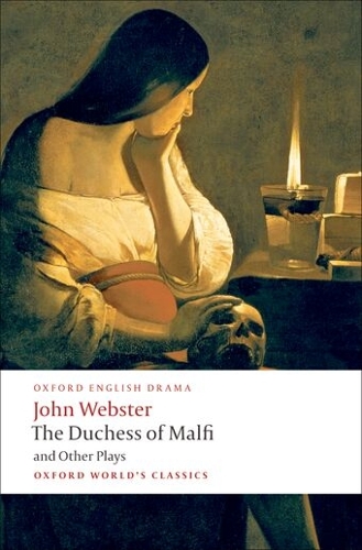 Duchess of Malfi and Other Plays, The