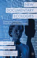 New Documentary Ecologies: Emerging Platforms, Practices and Discourses (ePub eBook)