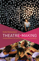 Theatre-Making: Interplay Between Text and Performance in the 21st Century (ePub eBook)