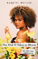 Risk It Takes to Bloom, The: On Life and Liberation