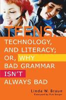 Teens, Technology, and Literacy;  Or, Why Bad Grammar Isn't Always Bad